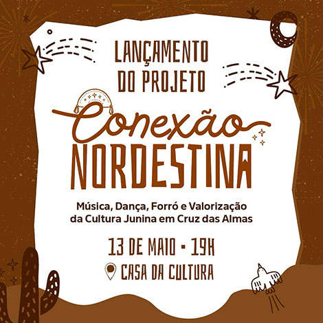 Conexão Nordestina: projeto promoverá resgate da cultura junina de Cruz das Almas