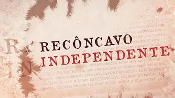 Recôncavo Independente - 200 anos de Independência do Brasil na Bahia